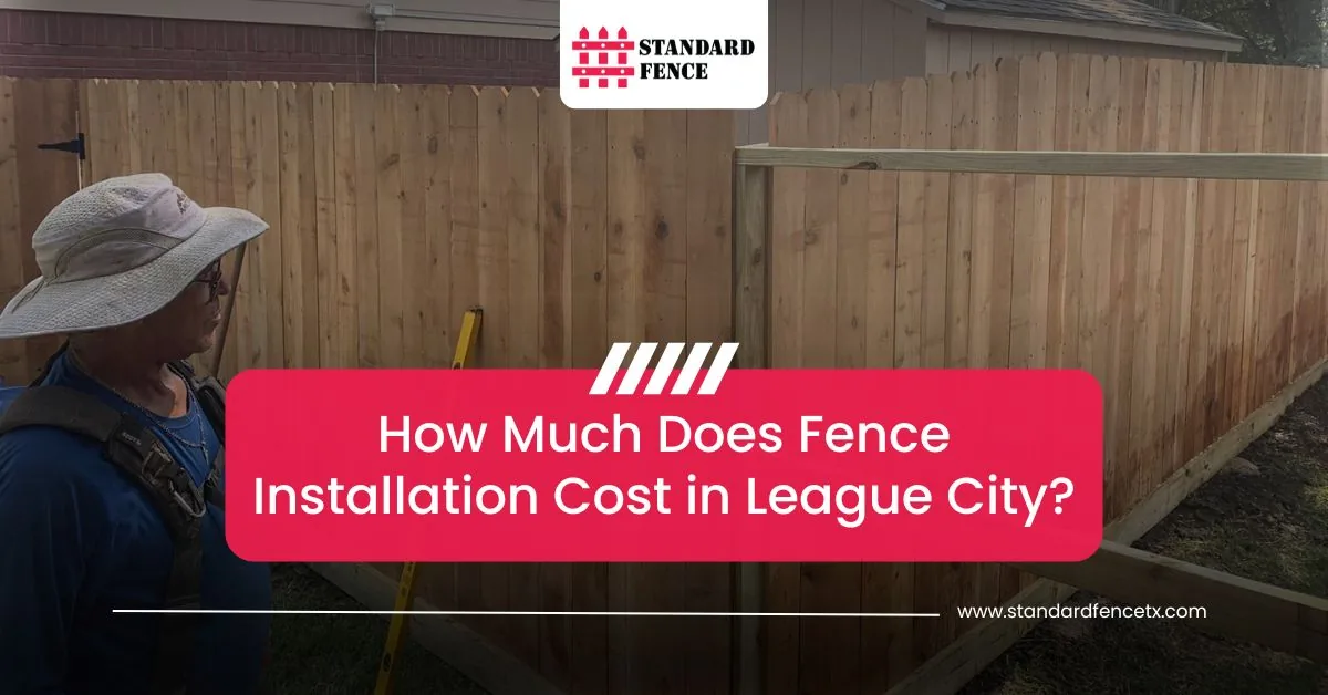 How Much Does Fence Installation Cost in League City?